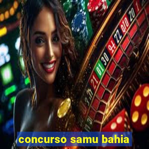 concurso samu bahia